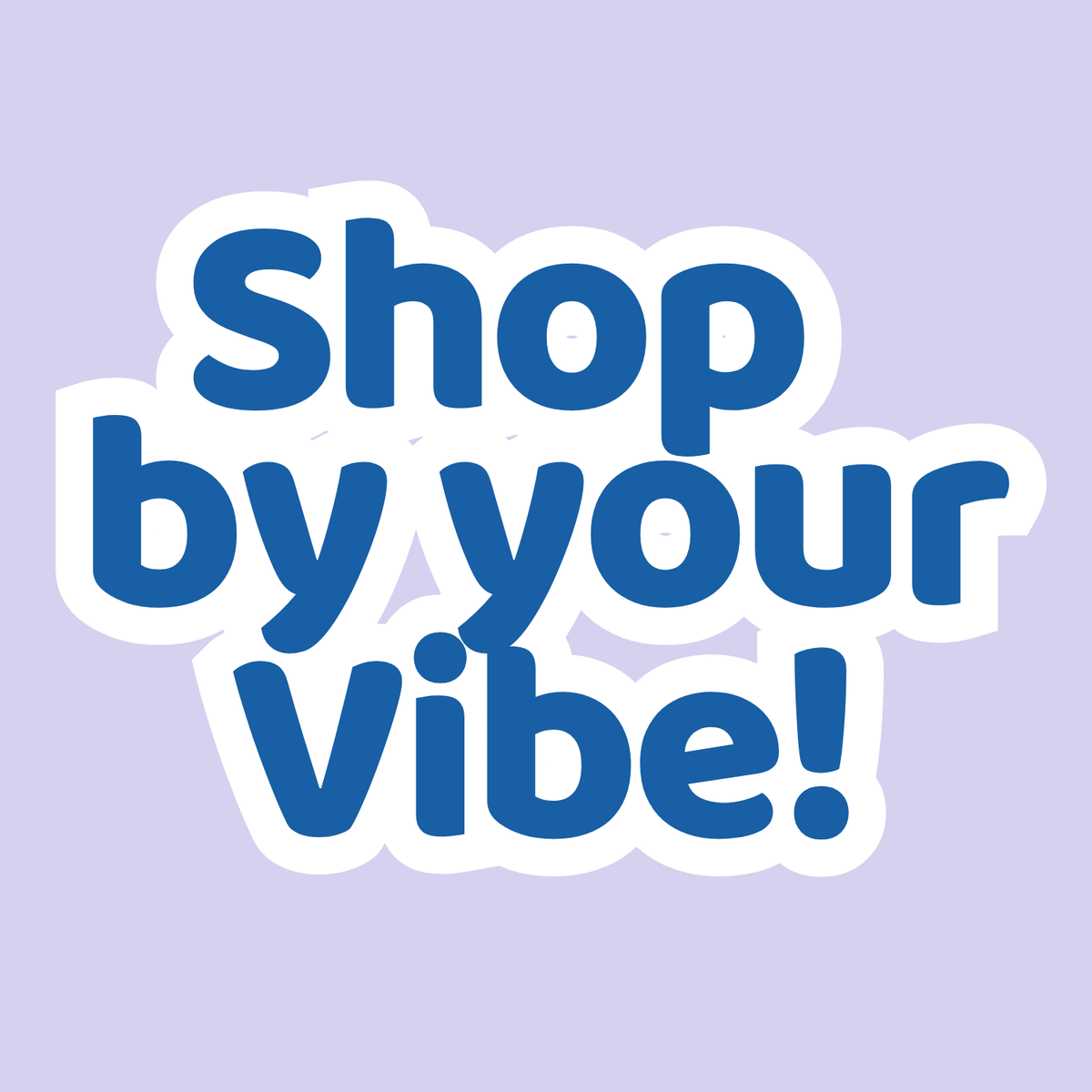 Shop by Your Vibe!